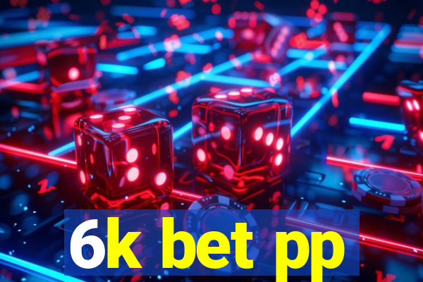 6k bet pp